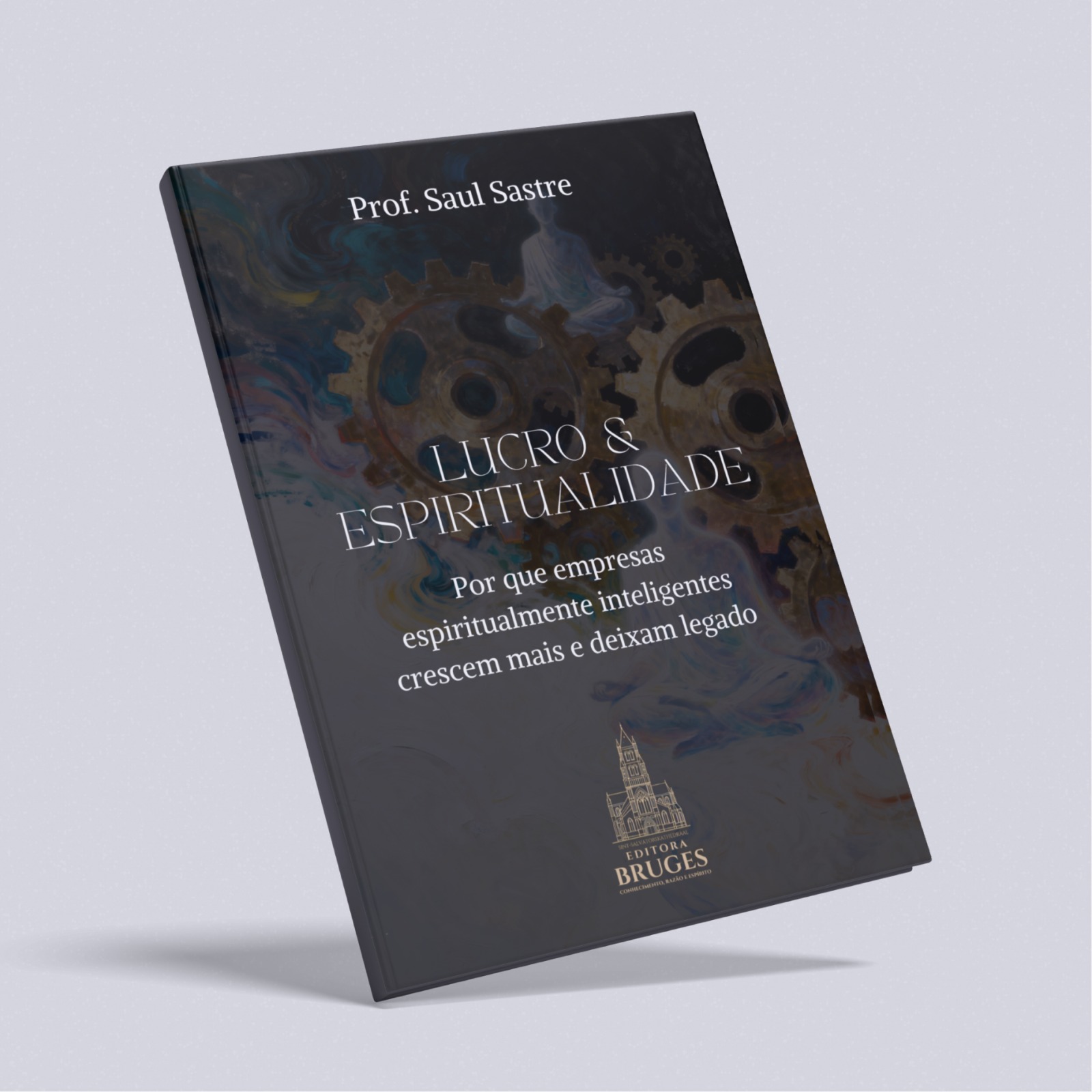 Livro Lucro & Espiritualidade, de Prof. Saul Sastre